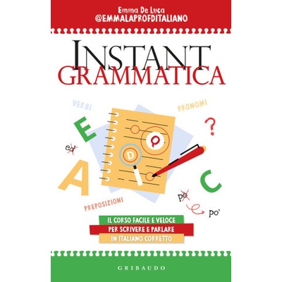 Instant grammatica. Il corso facile e veloce per scrivere e parlare italiano corretto (Emma De Luca)(Brožovaná) – Hledejceny.cz