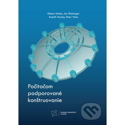 Počítačom podporované konštruovanie - Róbert Kohár, Ján Šteininger, Rudolf Madaj, Peter Weis