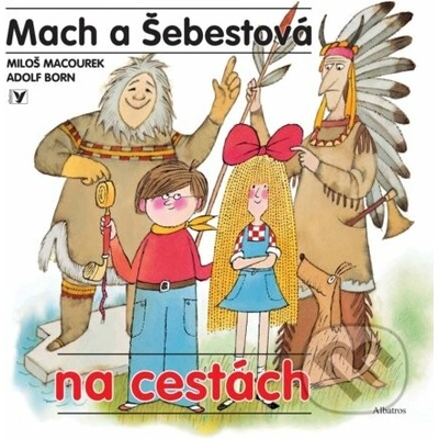 Mach a Šebestová na cestách - Miloš Macourek, Adolf Born (ilustrátor) – Hledejceny.cz