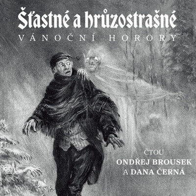 Šťastné a hrůzostrašné vánoční horory - Čte Ondřej Brousek a Dana Černá
