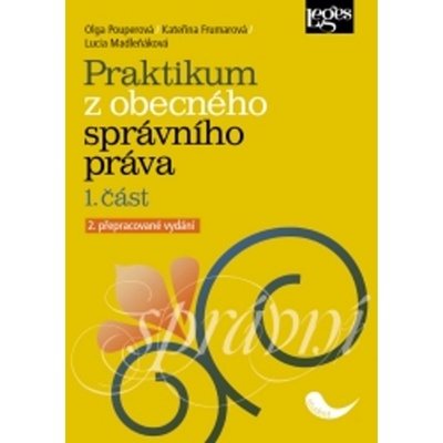 Praktikum z obecného správního práva - Kateřina Frumarová, Lucia Madleňáková, Olga Pouperová