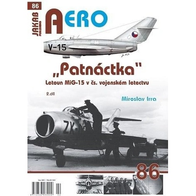 AERO 86 Patnáctka Letoun MiG-15 v čs. vojenském letectvu 2. díl - Irra Miroslav
