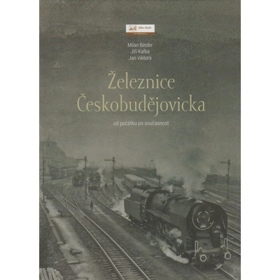 ŽELEZNICE ČESKOBUDĚJOVICKA - Binder, Kafka, Viktora