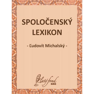 Michalský Ľudovít - Spoločenský lexikon – Hledejceny.cz