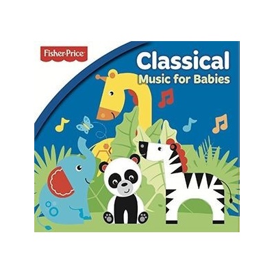 Fisher Price - Classical Music For Babies - Fisher Price - Classical Music for Babies CD – Hledejceny.cz
