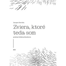 Zviera, ktoré teda som - Jacques Derrida