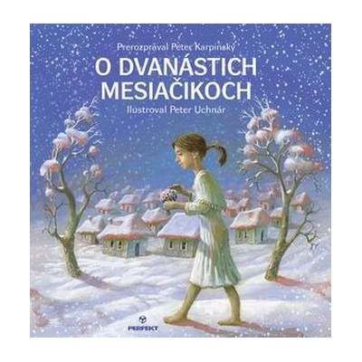 O dvanástich mesiačikoch - Peter Karpinský, Peter Uchnár ilustrátor – Hledejceny.cz