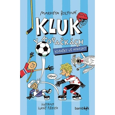 Kluk v kopačkách 3 - Kopačky vs. hokejky - Markéta Bolfová
