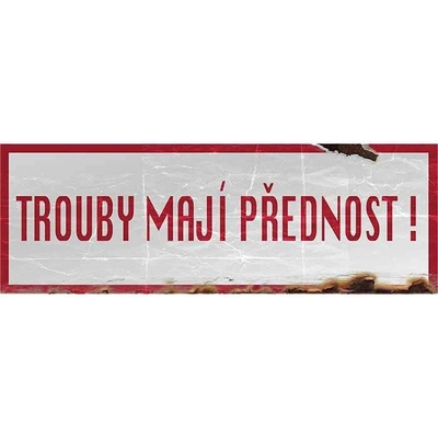 Trouby mají přednost! - ceduľa 30cm x 20cm Plechová tabuľa