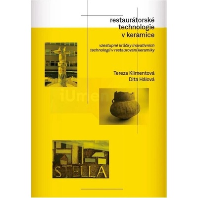 Restaurátorské technologie v keramice | Tereza Klimentová, Dita Hálová