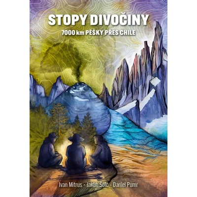 Stopy divočiny - 7 000 kilometrů pěšky napříč Chile