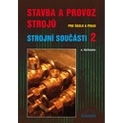 Stavba a provoz strojů - Strojní součásti 2 - A. Řeřábek