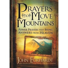 Prayers That Move Mountains Eckhardt John