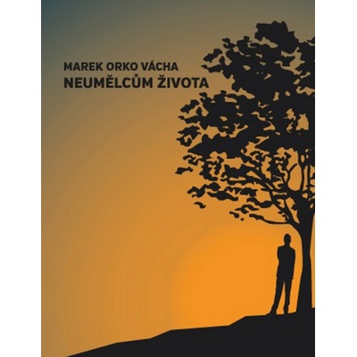 Neumělcům života - Marek Orko Vácha