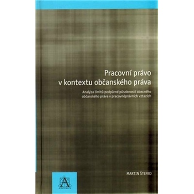 Pracovní právo v kontextu občanského práva - Martin Štefko