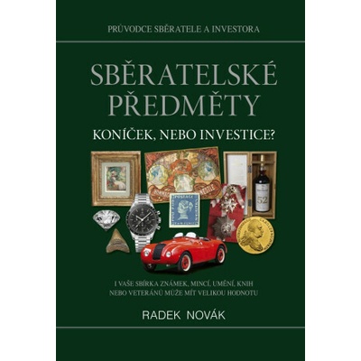 Sběratelské předměty - Koníček, nebo investice? - Radek Novák