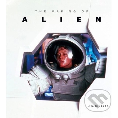 The Making of Alien - J.W. Rinzler
