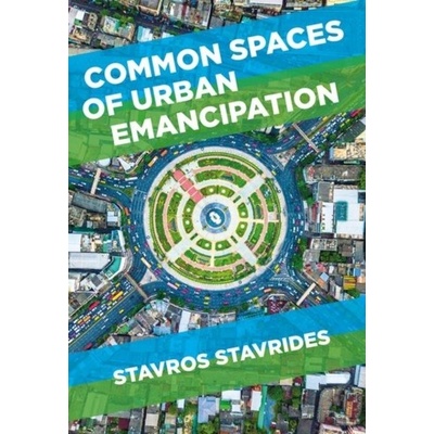 Common spaces of urban emancipation - Stavrides Stavros – Hledejceny.cz