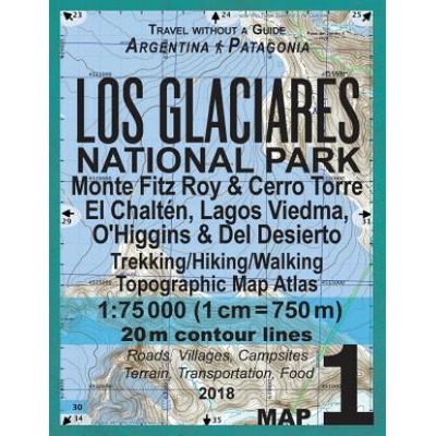 Los Glaciares National Park Map 1 Monte Fitz Roy & Cerro Torre, El Chalten, Lagos Viedma, OHiggins & del Desierto Trekking/Hiking/Walking Topographic Mazitto SergioPaperback