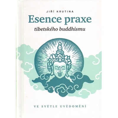 Esence praxe tibetského buddhismu ve světle uvědomění Jiří Krutina – Hledejceny.cz