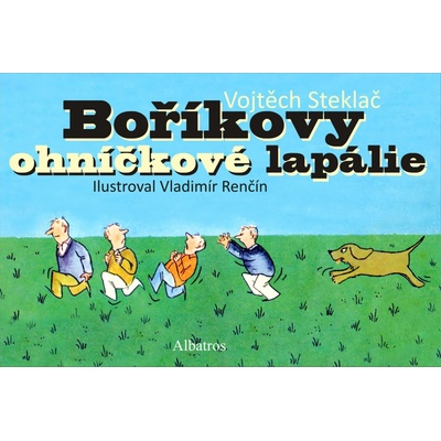 Boříkovy ohníčkové lapálie - Vojtěch Steklač – Hledejceny.cz