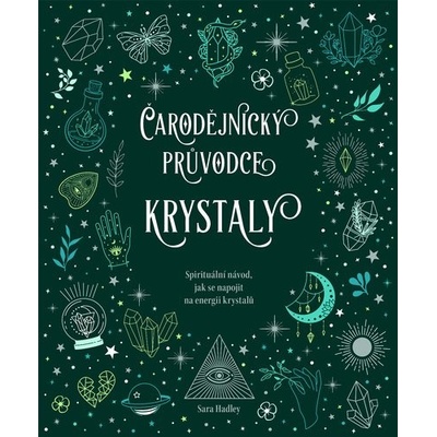 Čarodějnický průvodce krystaly - Sara Hadley – Hledejceny.cz