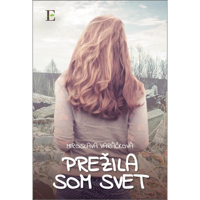 Prežila som svet - Miroslava Varáčková