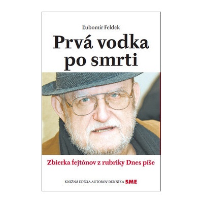 Prvá vodka po smrti - Ľubomír Feldek – Hledejceny.cz