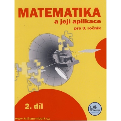 Matematika a její aplikace pro 3. ročník 2. díl - 3. ročník - Josef Molnár, Hana Mikulenková