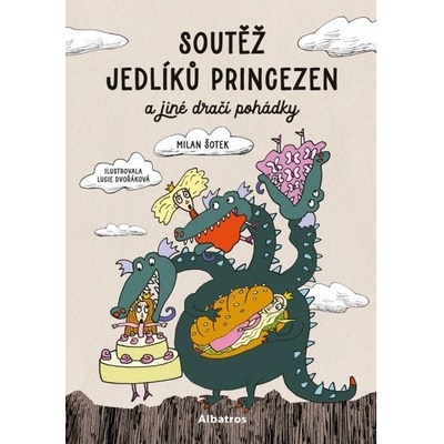 Soutěž jedlíků princezen a jiné dračí pohádky ALBATROS – Hledejceny.cz