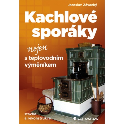 Kachlové sporáky nejen s teplovodním výměníkem - Závacký Jaroslav – Hledejceny.cz
