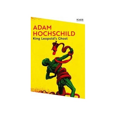 King Leopold's Ghost - Adam Hochschild