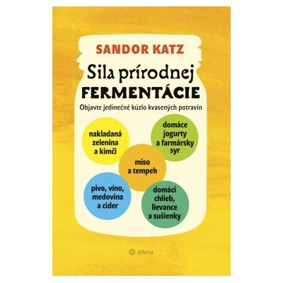 Sila prírodnej fermentácie - Sandor Katz