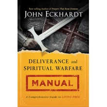 Deliverance and Spiritual Warfare Manual Eckhardt John