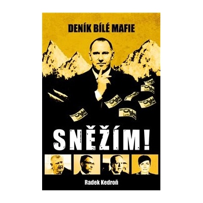 Sněžím! Deník bílé mafie - Radek Kedroň