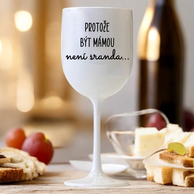 Ahome Sklenice na víno plastová Protože být mámou není sranda bílá 420 ml
