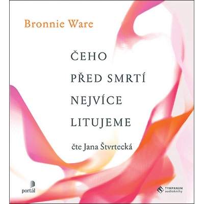 Čeho před smrtí nejvíce litujeme - Bronnie Ware
