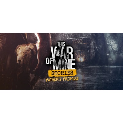 This War of Mine: Stories - Father’s Promise