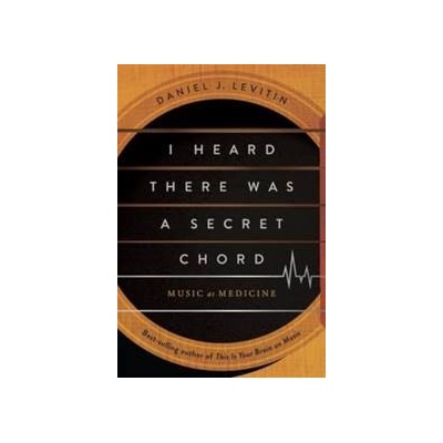 I Heard There Was a Secret Chord - Daniel J. Levitin