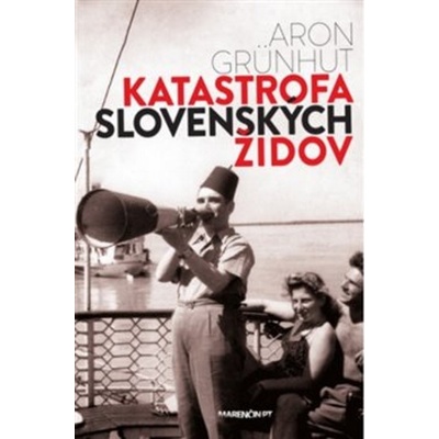 Katastrofa slovenských židov slovensky - Aron Grünhut