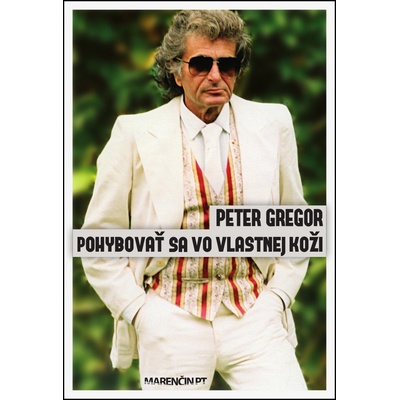 Pohybovať sa vo vlastnej koži - Peter Gregor – Hledejceny.cz
