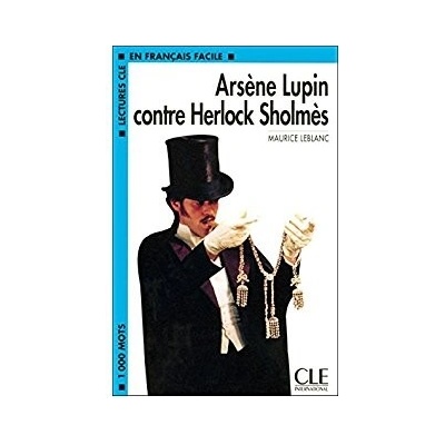 LECTURES CLE EN FRANCAIS FACILE NIVEAU 2: ARSENE LUPIN CONTRE SHERLOCK