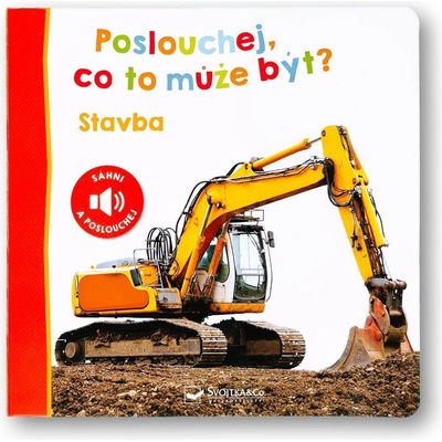 Poslouchej, co to může být? Stavba Svojtka & Co. s. r. o.