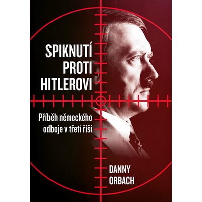 Spiknutí proti Hitlerovi - Orbach Danny – Hledejceny.cz