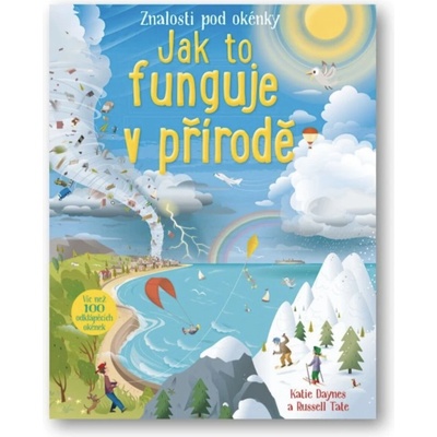 Jak to funguje v přírodě - Russel Tate, Katie Daynes – Hledejceny.cz
