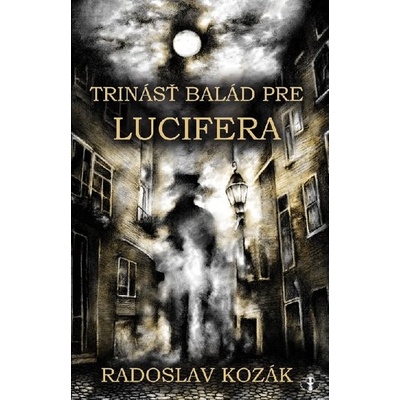 Trinásť balád pre Lucifera - Radoslav Kozák