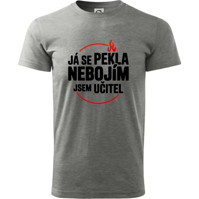 Já se pekla nebojím, jsem učitel klasické pánské triko tmavě šedý melír – Hledejceny.cz