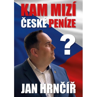 Kam mizí české peníze? - Jan Hrnčíř
