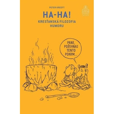 Ha-ha! Kresťanská filozofia humoru - Peter Kreeft – Hledejceny.cz