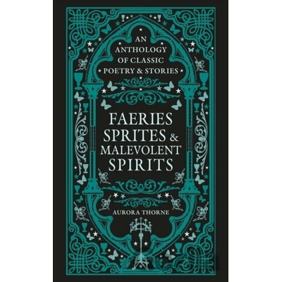 Faeries, Sprites & Malevolent Spirits - Aurora Thorne